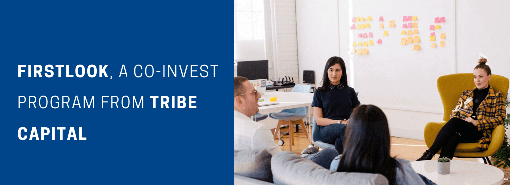 Firstlook, a Co-Invest Program from Tribe Capital