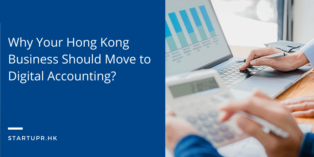 Why Your Hong Kong Business Should Move to Digital Accounting?