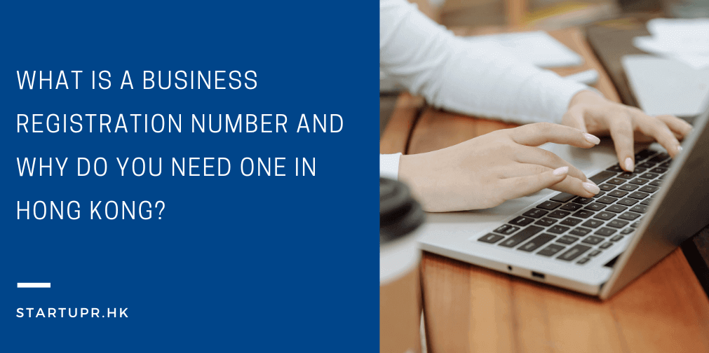 What is a Business Registration Number and Why do you need one in Hong Kong?